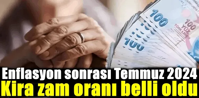 Enflasyon sonrası Temmuz 2024 kira zam oranı belli oldu