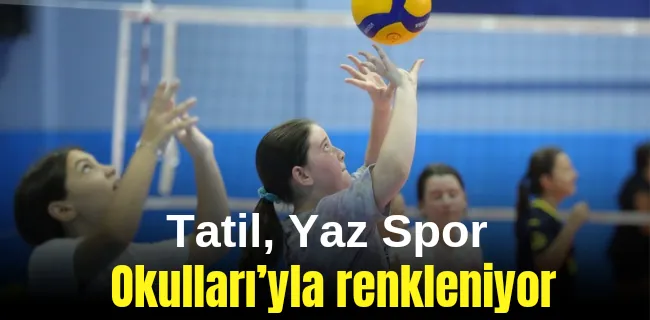 Tatil, Yaz Spor Okulları’yla renkleniyor