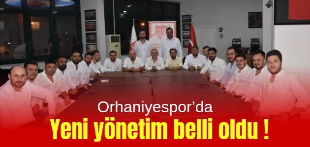 Orhaniyespor’da yeni yönetim belli oldu