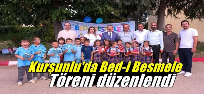 Kurşunlu İlkokulu ve Kurşunlu İstiklal İlkokulunda Bed-i Besmele töreni düzenlendi