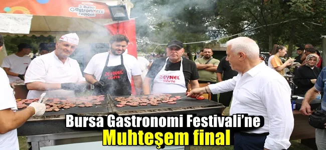 Bursa Gastronomi Festivali’ne muhteşem final