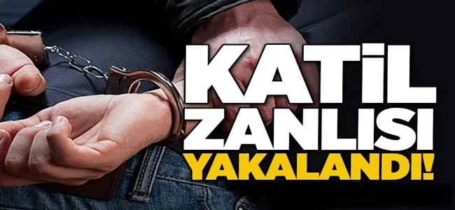 Katil zanlısı yakalandı !