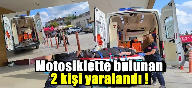 Motosiklette bulunan 2 kişi yaralandı !