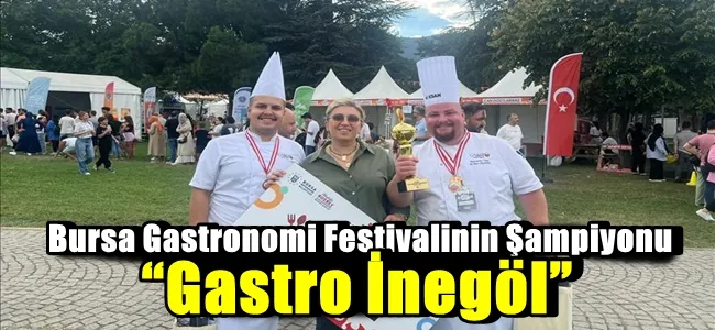 Bursa Gastronomi Festivalinin Şampiyonu “Gastro İnegöl”