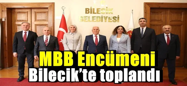 MBB Encümeni Bilecik’te toplandı