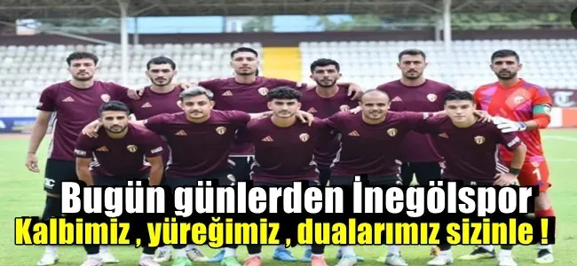 Bugün günlerden İnegölspor !