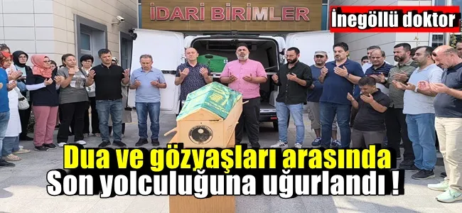 Dua ve gözyaşları arasında son yolculuğuna uğurlandı !