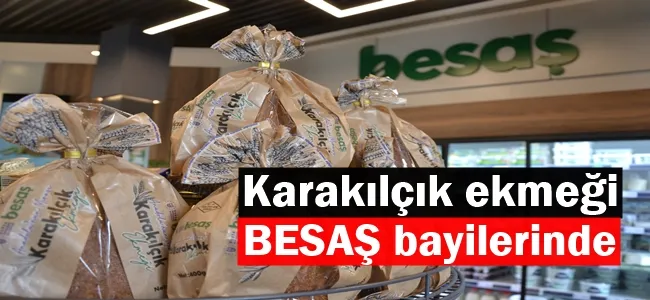 Karakılçık ekmeği BESAŞ bayilerinde