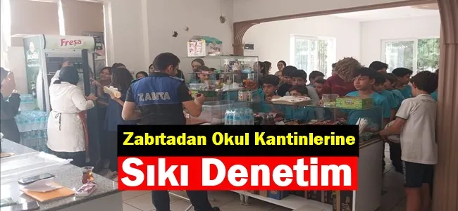 Zabıtadan Okul Kantinlerine Sıkı Denetim