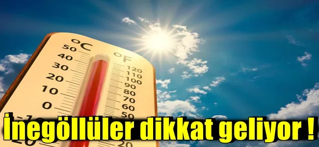 İnegöllüler dikkat geliyor !