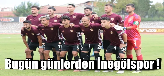 Bugün günlerden İnegölspor !