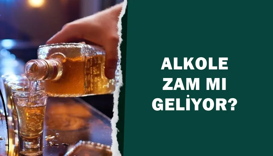 Ekimde ağır alkol gruplarına zam mı geliyor?