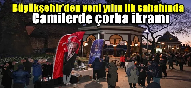 Büyükşehir’den yeni yılın ilk sabahında camilerde çorba ikramı