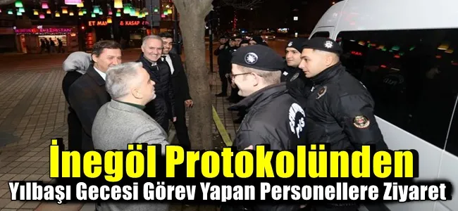 İnegöl Protokolünden Yılbaşı Gecesi Görev Yapanlara Ziyaret