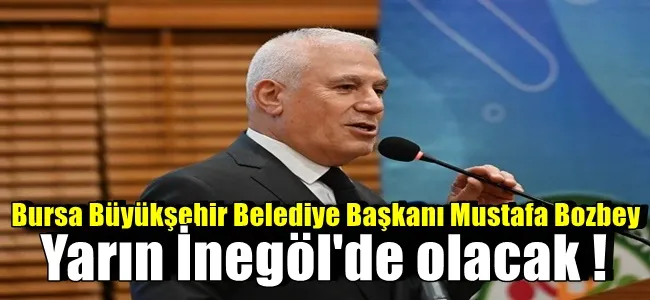 Bursa Büyükşehir Belediye Başkanı Mustafa Bozbey’den İnegöl Ziyareti