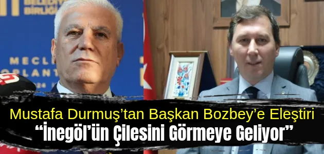 Mustafa Durmuş’tan Başkan Bozbey’e Eleştiri: “İnegöl’ün Çilesini Görmeye Geliyor”