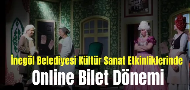 İnegöl Belediyesi Kültür Sanat Etkinliklerinde Online Bilet Dönemi