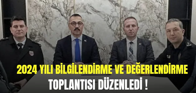 2024 Yılı Bilgilendirme ve Değerlendirme Toplantısı Yapıldı 