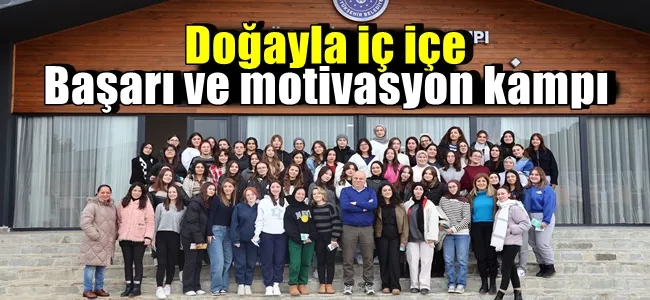 Doğayla iç içe başarı ve motivasyon kampı