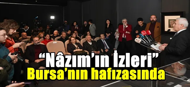 “Nâzım’ın İzleri” Bursa’nın hafızasında