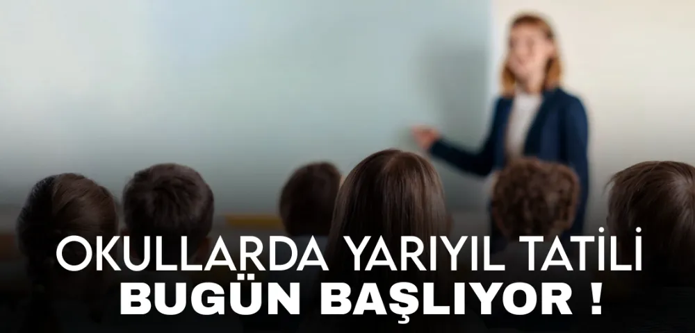 Okullarda Yarıyıl Tatili Bugün Başlıyor 