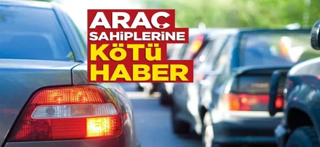 Araç sahiplerine kötü haber !