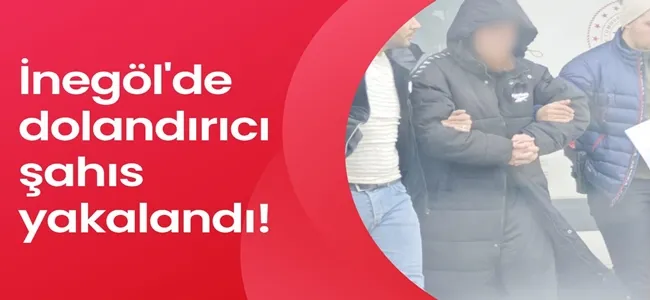 İnegöl’de Dolandırıcılık Suçundan Aranan Şahıs Yakalandı !