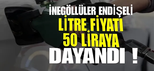 Benzin ve motorin 50 TL sınırına dayandı