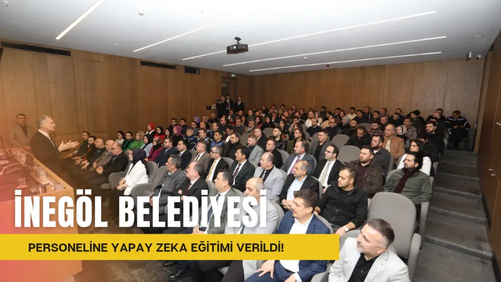 İnegöl Belediyesi Personeline Yapay Zeka Eğitimi Verildi