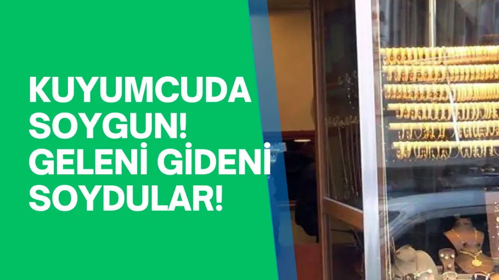 Kuyumcu Soygunu: 11 Yaşındaki Çocuğu Kullandılar