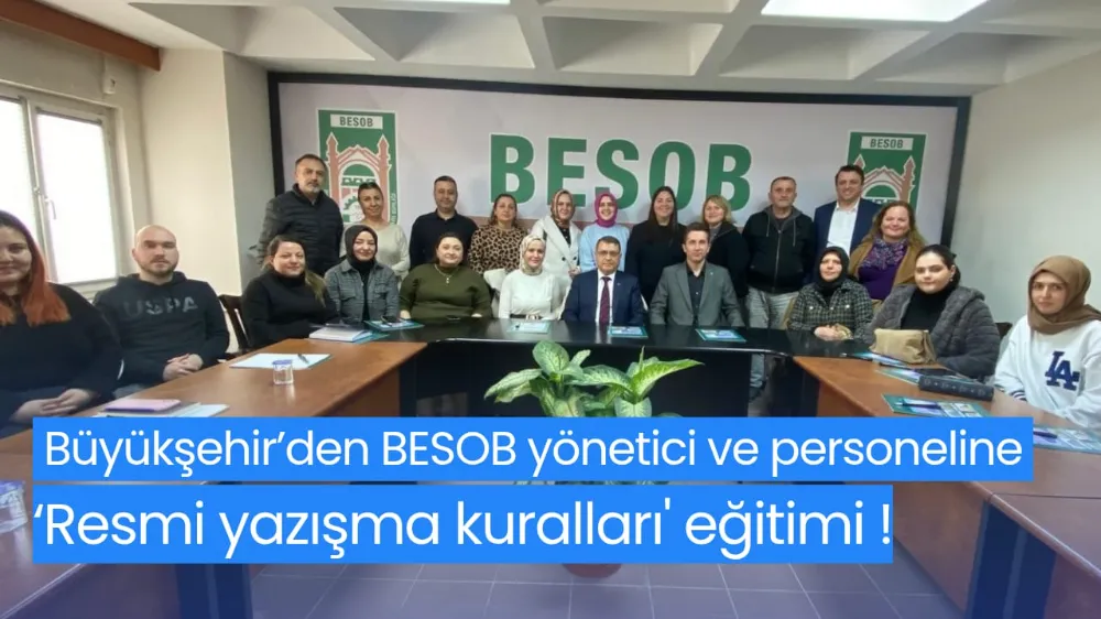 Büyükşehir’den BESOB yönetici ve personeline ‘Resmi yazışma kuralları