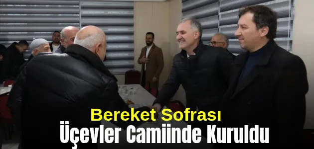 Bereket Sofrası Üçevler Camiinde Kuruldu