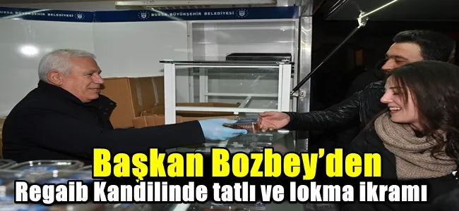 Başkan Bozbey’den Regaib Kandilinde tatlı ve lokma ikramı