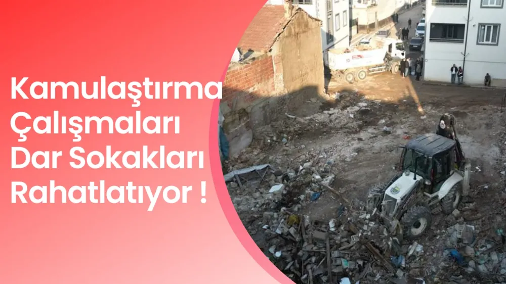 Kamulaştırma Çalışmaları Dar Sokakları Rahatlatıyor