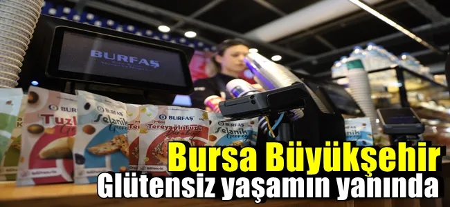 Bursa Büyükşehir, glütensiz yaşamın yanında