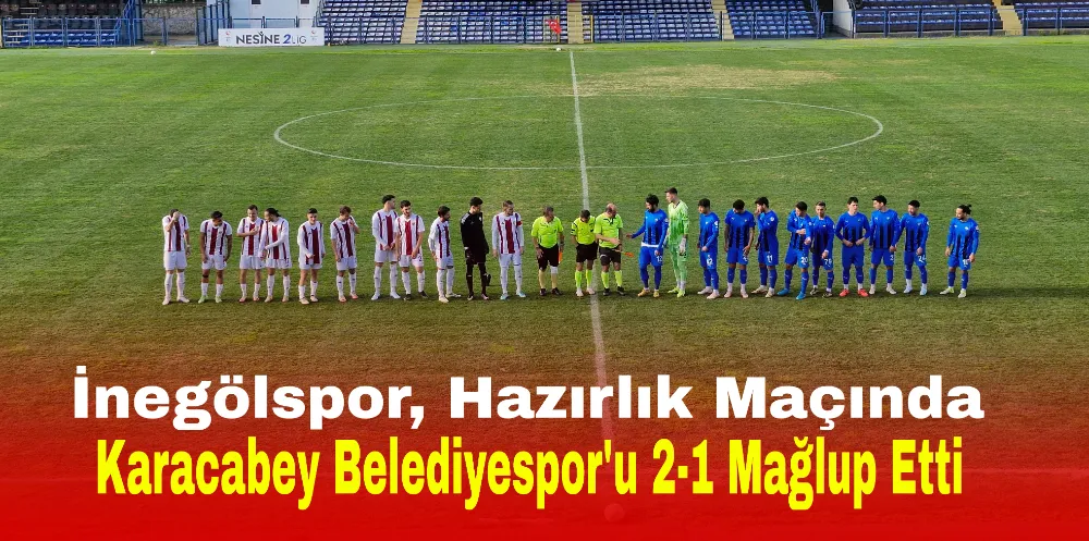 İnegölspor, Hazırlık Maçında Karacabey Belediyespor