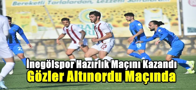 İnegölspor Hazırlık Maçını Kazandı, Gözler Altınordu Maçında