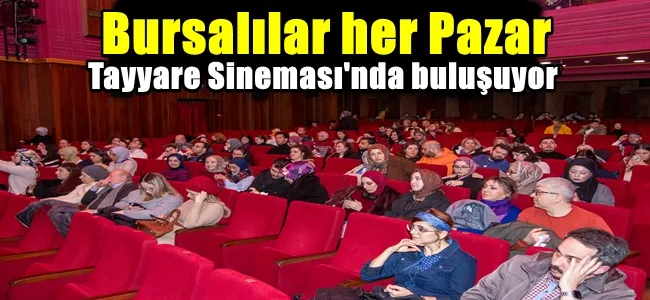 Bursalılar her Pazar Tayyare Sineması