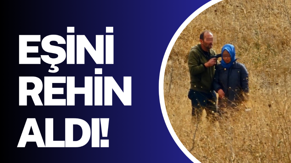 Türkiye bu olayı konuşuyor! Eşini rehin aldı…