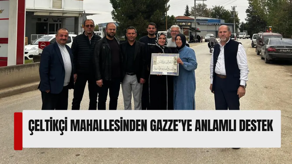 ÇELTİKÇİ MAHALLESİNDEN GAZZE’YE ANLAMLI DESTEK