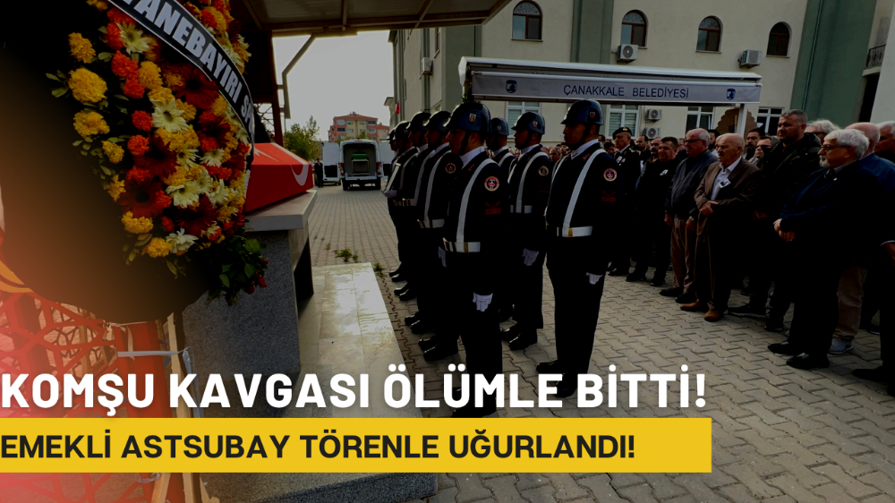 Komşu kavgasında vurularak öldürülen emekli astsubay son yolculuğuna uğurlandı