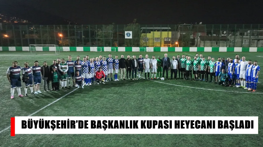 BÜYÜKŞEHİR’DE BAŞKANLIK KUPASI HEYECANI BAŞLADI
