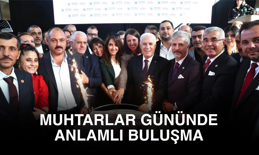 MUHTARLAR GÜNÜNDE ANLAMLI BULUŞMA