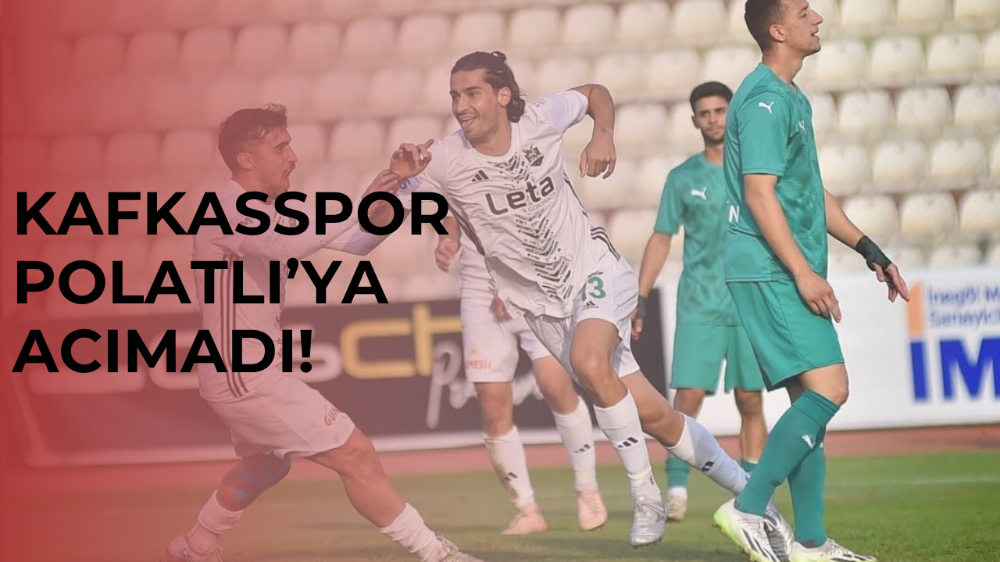 Kafkasspor Polatlı deplasmanında şov yaptı!