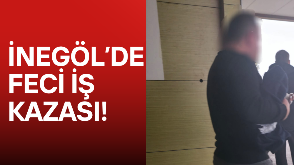 İnegöl’de iş kazası!