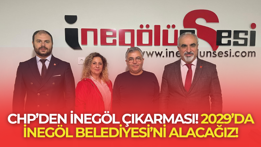 CHP’den İnegöl çıkarması: Hedef 2029 yerel seçimleri