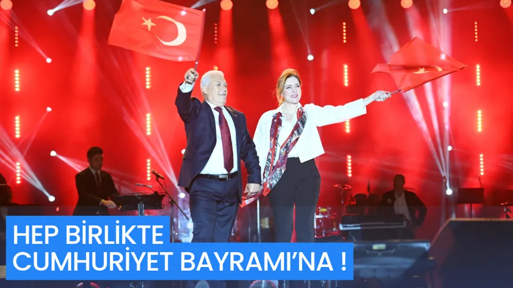 HEP BİRLİKTE CUMHURİYET BAYRAMI’NA