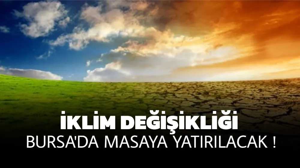 İKLİM DEĞİŞİKLİĞİ BURSA