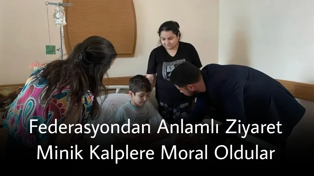 Federasyondan Anlamlı Ziyaret: Minik Kalplere Moral Oldular
