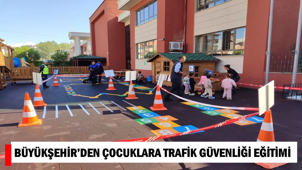 BÜYÜKŞEHİR’DEN ÇOCUKLARA TRAFİK GÜVENLİĞİ EĞİTİMİ